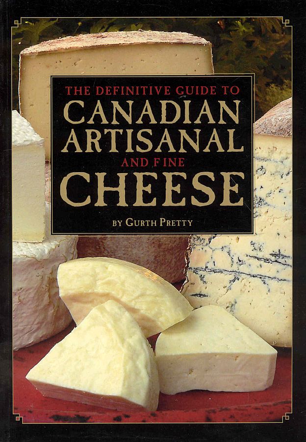 Definitive Guide To Canadian Artisanal And Fine Cheeses