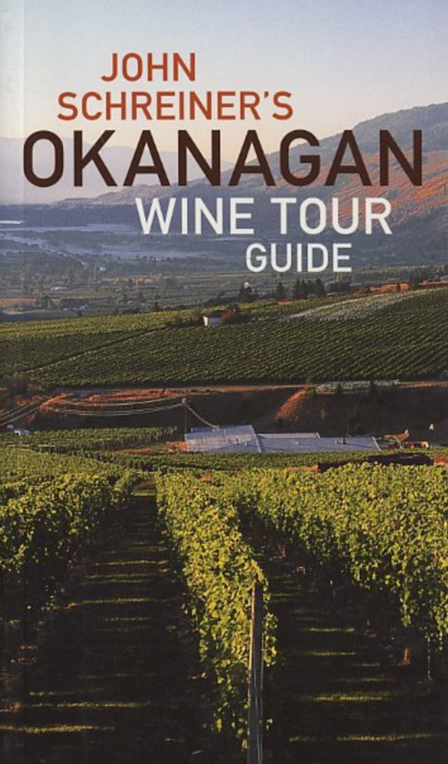 John Schreiner's Okanagan Wine Tour Guide
