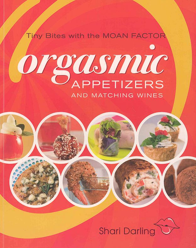 Orgasmic Appetizers And Matching Wines