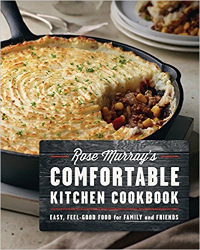 Rose Murray's Comfortable Kitchen Cookbook